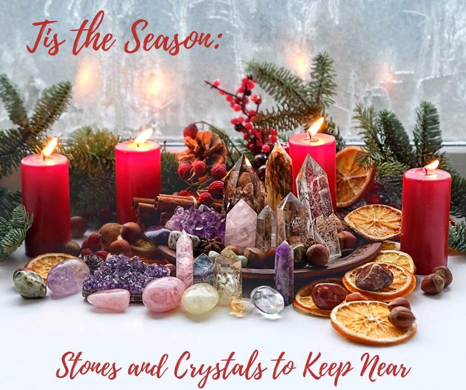 Tis the Season Stones and Crystals to Keep Near Crystal Joys