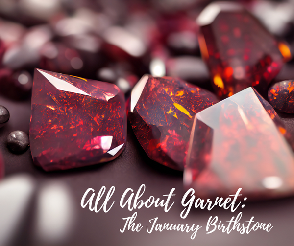 All About Garnet: The January Birthstone