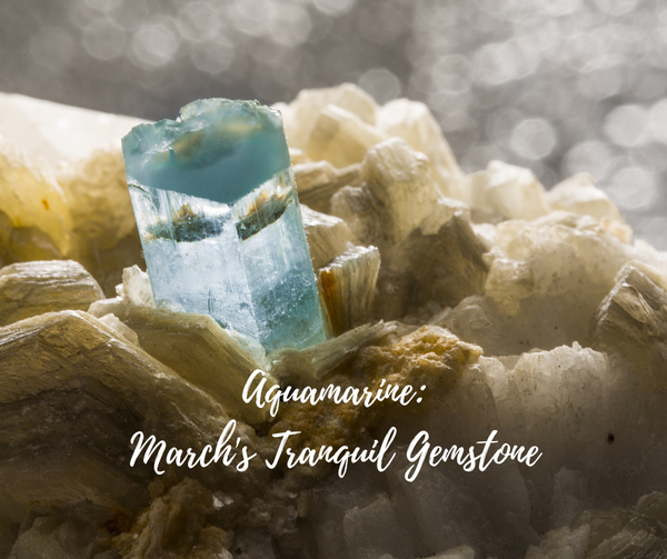 Aquamarine: March's Tranquil Gemstone