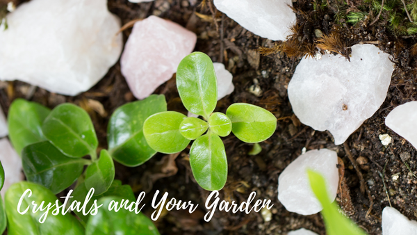 Crystals and Your Garden!