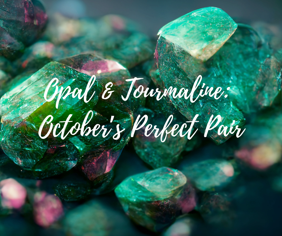 October Crystal Opal & Tourmaline: October’s Perfect Pair – Crystal Joys