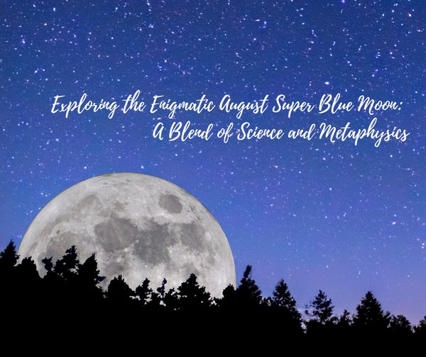 Exploring the Enigmatic August Blue Moon: A Blend of Science and Metaphysics