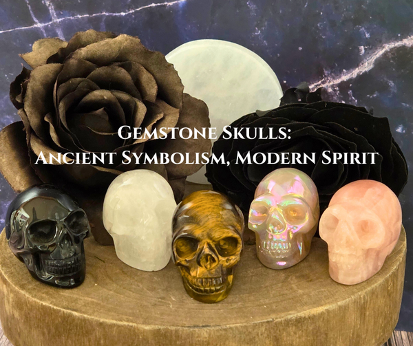 Gemstone Skulls: Ancient Symbolism, Modern Spirit