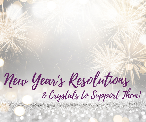 New Year's Resolutions & Crystals to Support Them