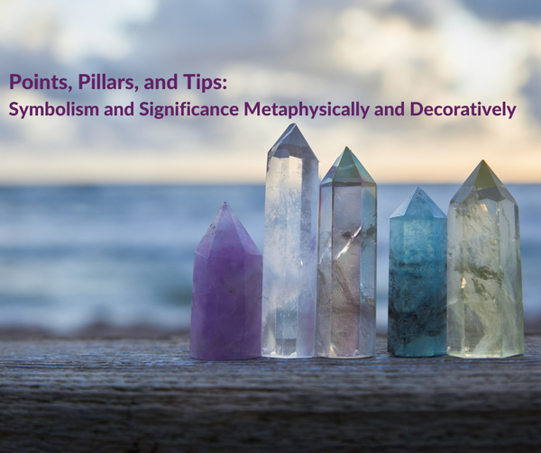 Points, Pillars, and Tips: Symbolism and Significance Metaphysically and Decoratively