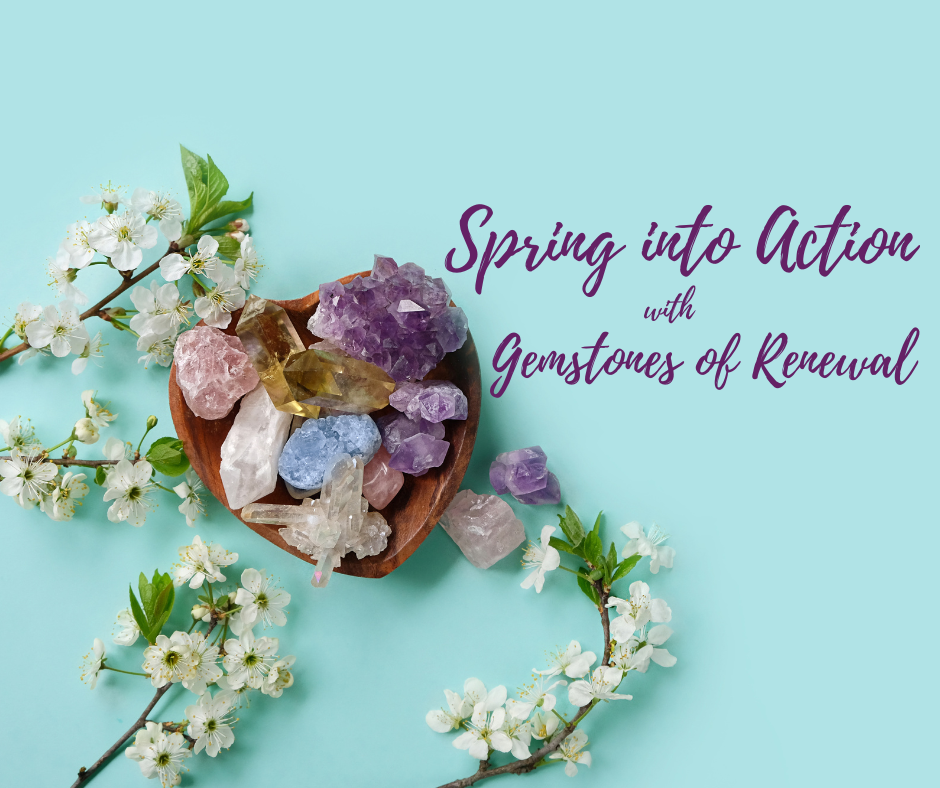 Spring into Action with These Gemstones of Renewal – Crystal Joys