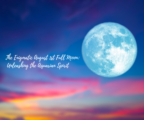 The Enigmatic August 1st Full Moon: Unleashing the Aquarian Spirit