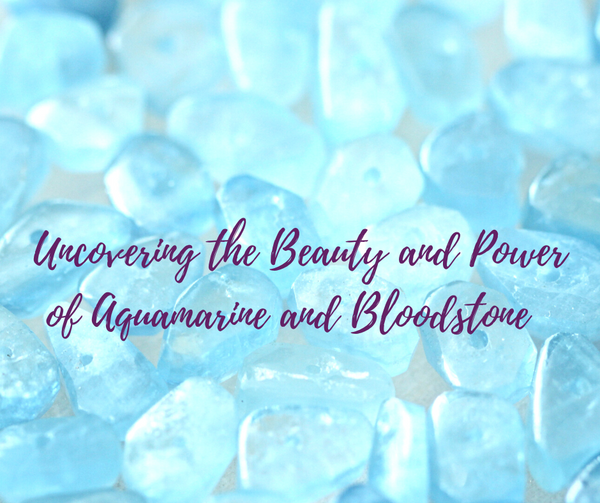 March Birthstones: Uncovering the Beauty and Power of Aquamarine and Bloodstone