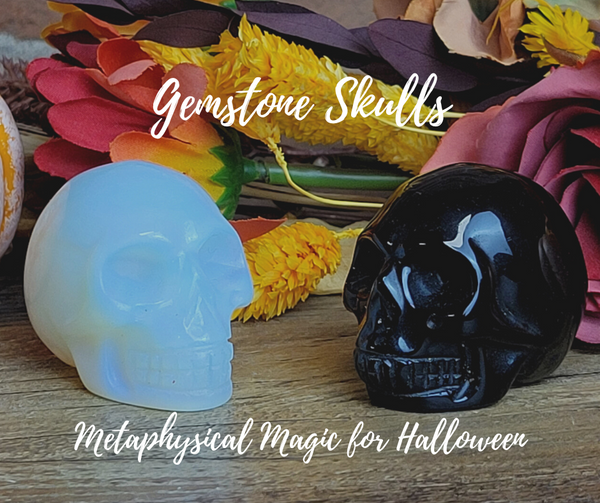 Gemstone Skulls: Metaphysical Magic for Halloween