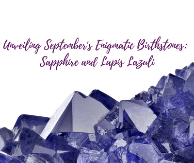 Unveiling September's Enigmatic Birthstones: Sapphire and Lapis Lazuli
