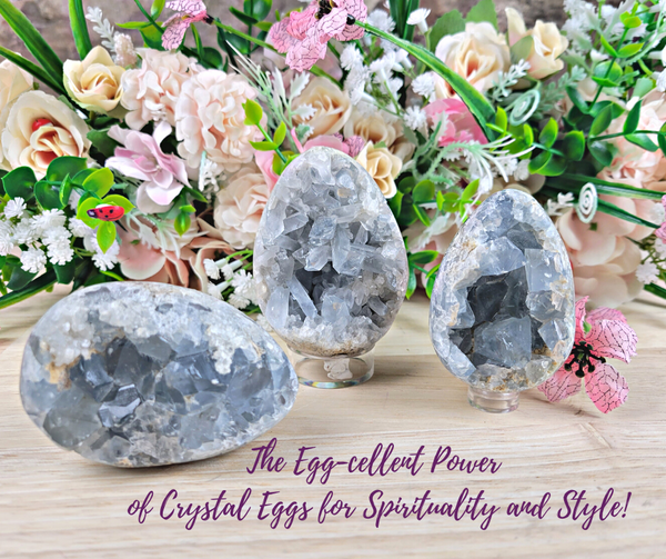 The Egg-cellent Power of Crystal Eggs for Spirituality and Style!